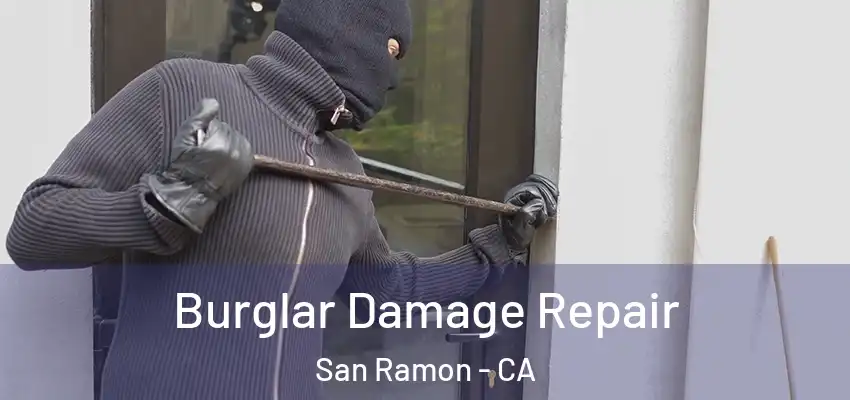  Burglar Damage Repair San Ramon - CA