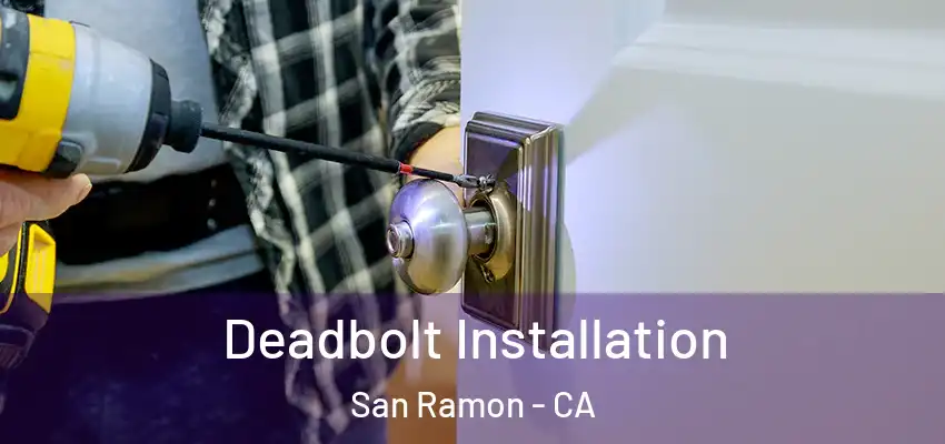  Deadbolt Installation San Ramon - CA