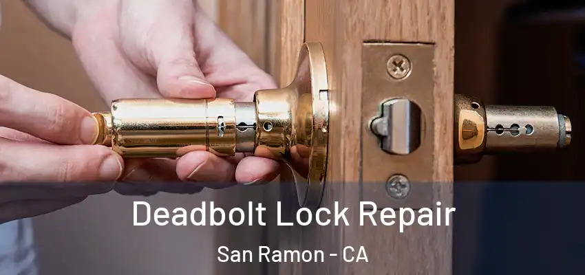 Deadbolt Lock Repair San Ramon - CA