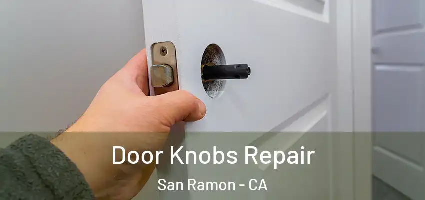  Door Knobs Repair San Ramon - CA