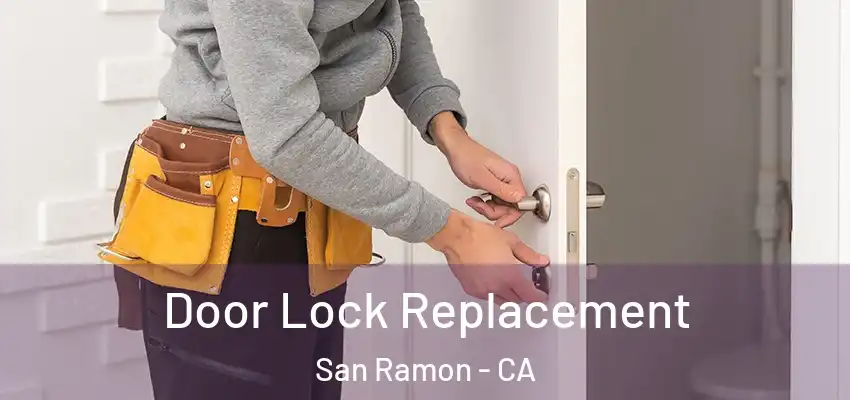 Door Lock Replacement San Ramon - CA