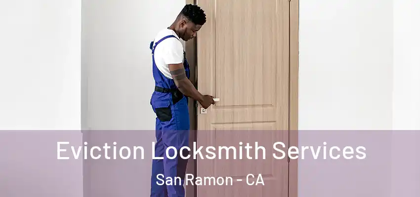  Eviction Locksmith Services San Ramon - CA