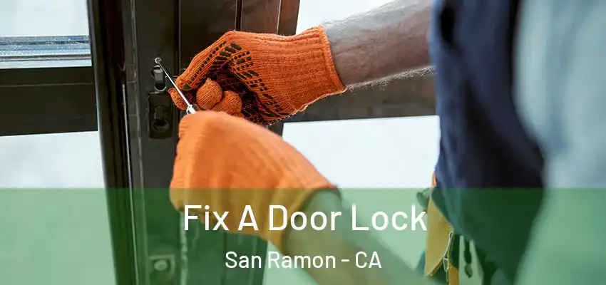  Fix A Door Lock San Ramon - CA