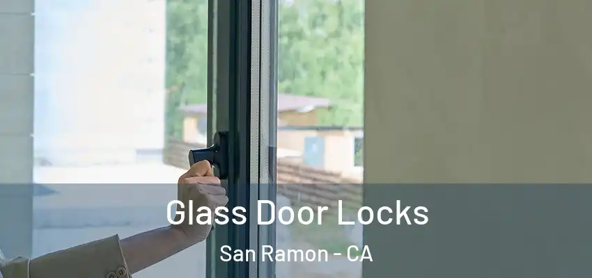  Glass Door Locks San Ramon - CA