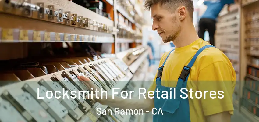  Locksmith For Retail Stores San Ramon - CA