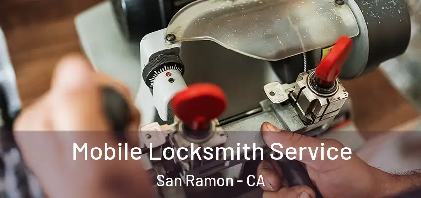  Mobile Locksmith Service San Ramon - CA