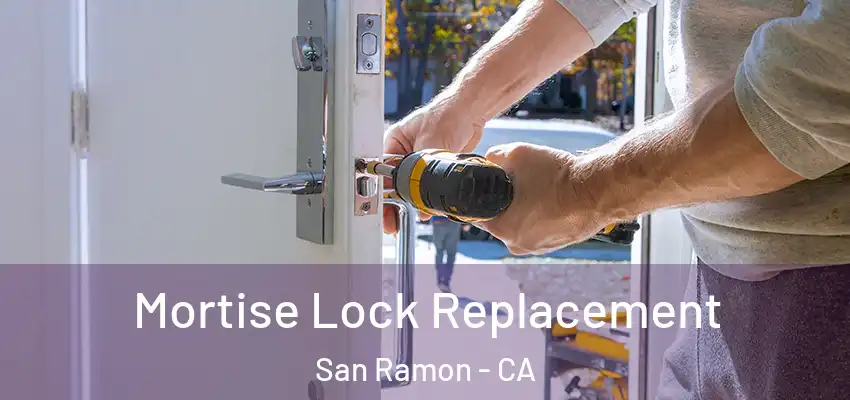  Mortise Lock Replacement San Ramon - CA