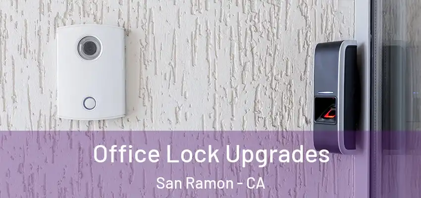  Office Lock Upgrades San Ramon - CA