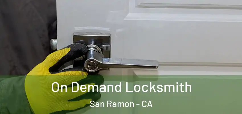On Demand Locksmith San Ramon - CA