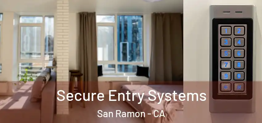 Secure Entry Systems San Ramon - CA