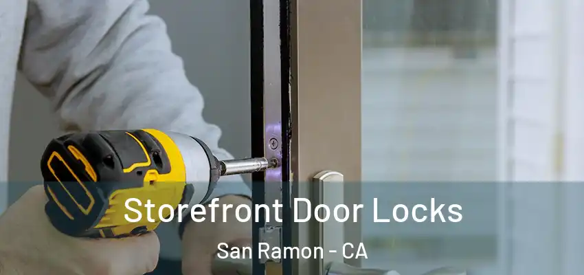  Storefront Door Locks San Ramon - CA